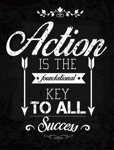 Action is the foundational key to all success